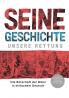 Seine Geschichte - Unsere Rettung: Die Botschaft der Bibel in einfachem Deutsch