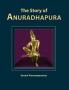 The Story of Anuradhapura: The History of Anuradhapura