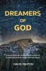Dreamers of God: A deep and thought provoking biblical adventure and discovery of God's dreamers and their dreams.