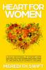 Heart For Women: A 40-Day Devotional Of Comfort Hope and Healing For Women Breaking Free Of The Shackles Of Domestic Violence