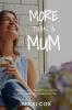 More Than A Mum: Rediscover the woman within for a happier balanced life