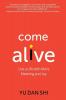 Come Alive: Live a Life with More Meaning and Joy
