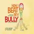How I Beat My Bully: A story inspired by true events: 3 (Positive Mindset)