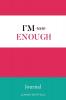 I'm Enough Journal