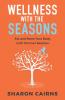 Wellness with the Seasons: Eating and Moving your Body with the Four Seasons