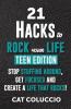 21 HACKS to ROCK YOUR LIFE - Teen Edition: Stop Stuffing Around Get Focused and Create a Life That Rocks!