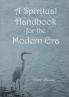 A Spiritual Handbook for the Modern Era