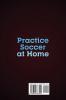 Practice Soccer At Home