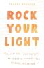 Rock Your Light: Lessons for Lightworkers and Spiritual Straight Talk to Make Shit Happen