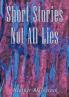 Short Stories Not All Lies