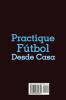 Practique fútbol desde casa