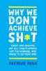 Why We Don't Achieve Sh*t