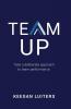 Team Up: Take a deliberate approach to team performance