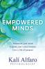 Empowered Minds: Transform your mind expand your consciousness life a life of purpose