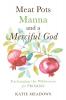 Meat Pots Manna and a Merciful God