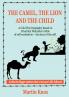 The Camel the Lion and the Child