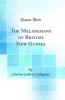 The Melanesians of British New Guinea (Classic Reprint)