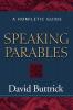 Speaking Parables: A Homiletic Guide