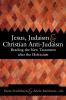 Jesus Judaism & Christian Anti-Judaism