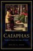 Caiaphas: Friend of Rome and Judge of Jesus?