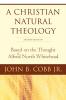A Christian Natural Theology Second Edition: Based on the Thought of Alfred North Whitehead