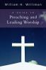 A Guide to Preaching and Leading Worship