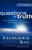 Questions of Truth: Fifty-one Responses to Questions about God Science and Belief