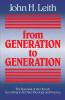 From Generation to Generation: The Renewal of the Church according to Its Own Theology and Practice: 1989 (ANNIE KINKEAD WARFIELD LECTURES)