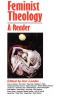 Feminist Theology: A Reader