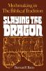 Slaying the Dragon: Mythmaking in the Biblical Tradition