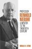 Professor Reinhold Niebuhr: A Mentor to the Twentieth Century