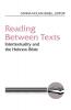 Reading between Texts: Intertextuality and the Hebrew Bible (Literary Currents in Biblical Interpretation)