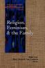 Religion Feminism and the Family (Family Religion and Culture)
