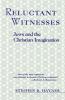 Reluctant Witnesses: Jews and the Christian Imagination