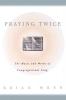 Praying Twice: The Music and Words of Congregational Song