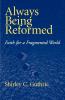 Always Being Reformed: Faith for a Fragmented World