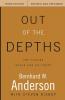 Out of the Depths Third Edition Revised and Expanded: The Psalms Speak for Us Today