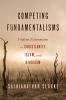 Competing Fundamentalisms: Violent Extremism in Christianity Islam and Hinduism