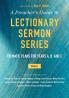 A Preacher's Guide to Lectionary Sermon Series - Volume 1: Thematic Plans for Years A B and C