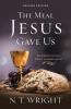 The Meal Jesus Gave Us Revised Edition: Understanding Holy Communion