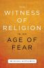 The Witness of Religion in an Age of Fear