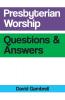 Presbyterian Worship Questions and Answers