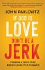 If God Is Love Don't Be a Jerk