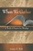 When We Gather Revised Edition: A Book of Prayers for Worship