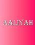 Aaliyah: 100 Pages 8.5 X 11 Personalized Name on Notebook College Ruled Line Paper