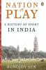 Nation at Play: A History Of Indian Spor