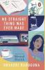 No Straight Thing Was Ever Made: Essays