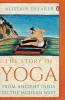 Story of Yoga The : From India to the C