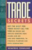 Trade Secrets: Get the Most for Your Money - All the Time- on Goods and Services Ranging from Alarms and Art Cars and Computers- to Financial Planning and Hotel Reservations