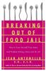 Breaking Out of Food Jail
